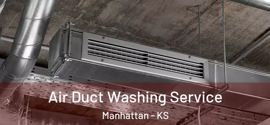  Air Duct Washing Service Manhattan - KS