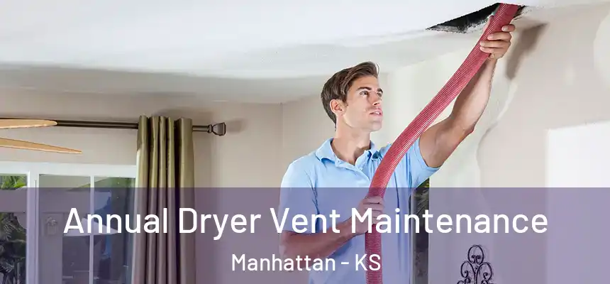  Annual Dryer Vent Maintenance Manhattan - KS