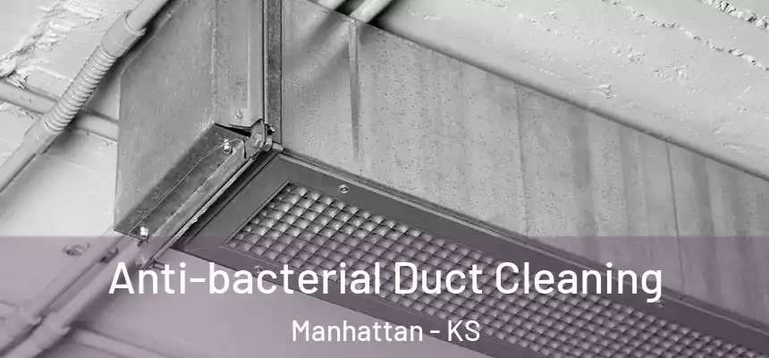  Anti-bacterial Duct Cleaning Manhattan - KS
