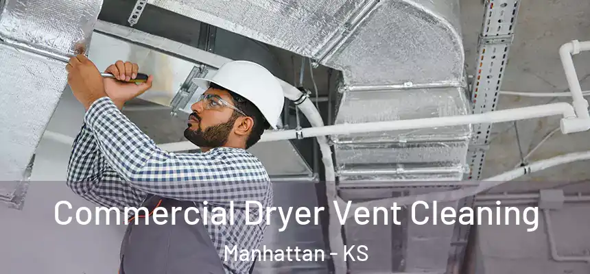 Commercial Dryer Vent Cleaning Manhattan - KS