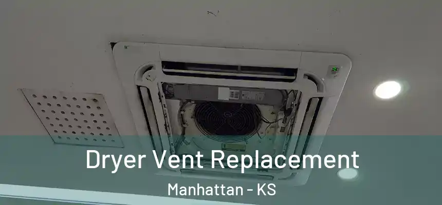  Dryer Vent Replacement Manhattan - KS