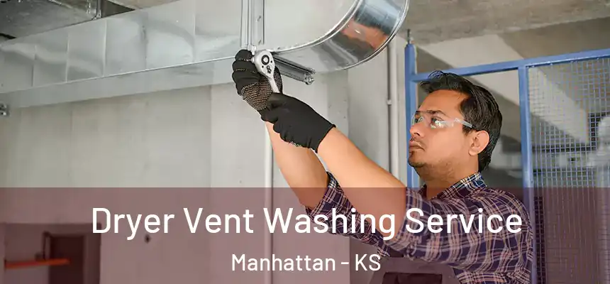  Dryer Vent Washing Service Manhattan - KS