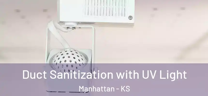  Duct Sanitization with UV Light Manhattan - KS