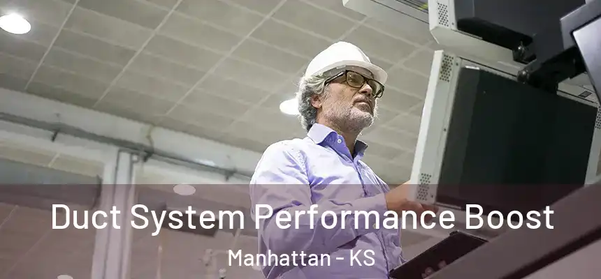  Duct System Performance Boost Manhattan - KS