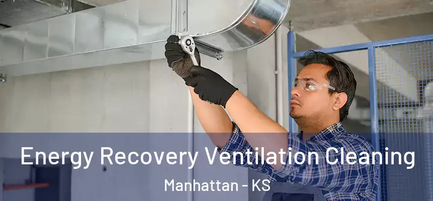  Energy Recovery Ventilation Cleaning Manhattan - KS