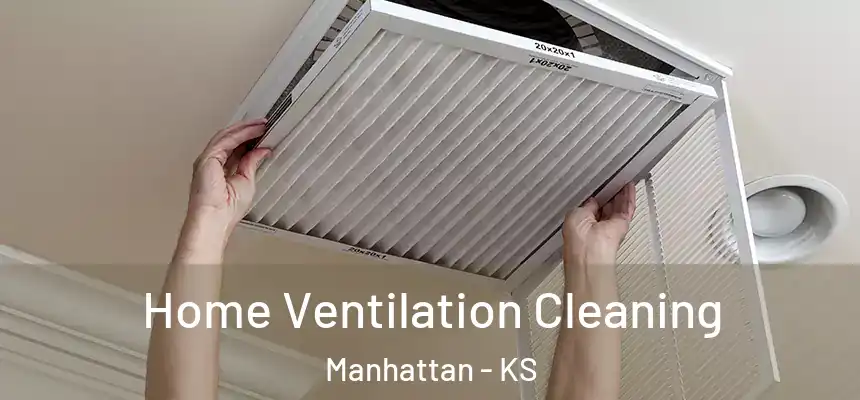  Home Ventilation Cleaning Manhattan - KS