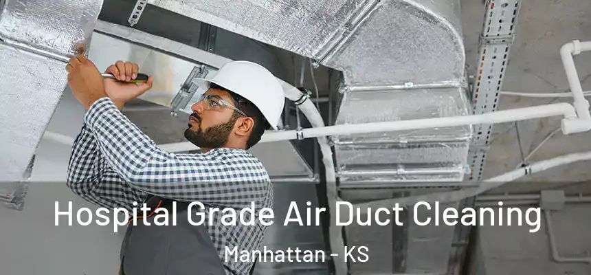  Hospital Grade Air Duct Cleaning Manhattan - KS