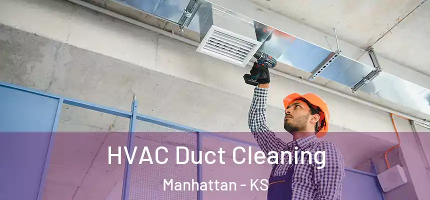  HVAC Duct Cleaning Manhattan - KS