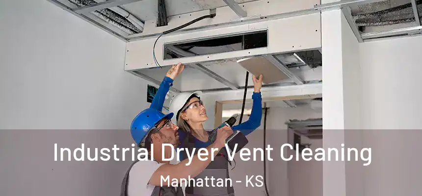Industrial Dryer Vent Cleaning Manhattan - KS