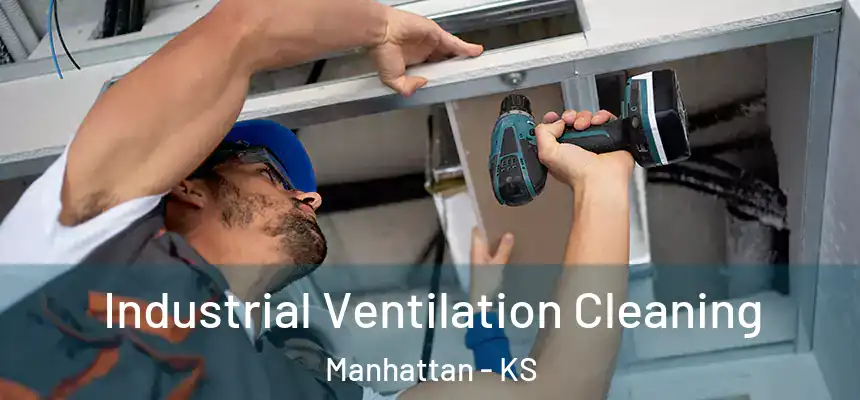  Industrial Ventilation Cleaning Manhattan - KS