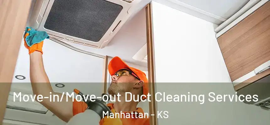 Move-in/Move-out Duct Cleaning Services Manhattan - KS