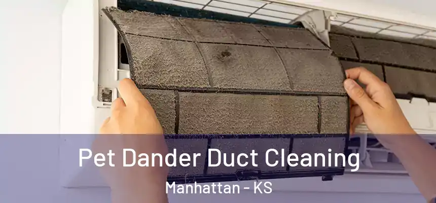  Pet Dander Duct Cleaning Manhattan - KS