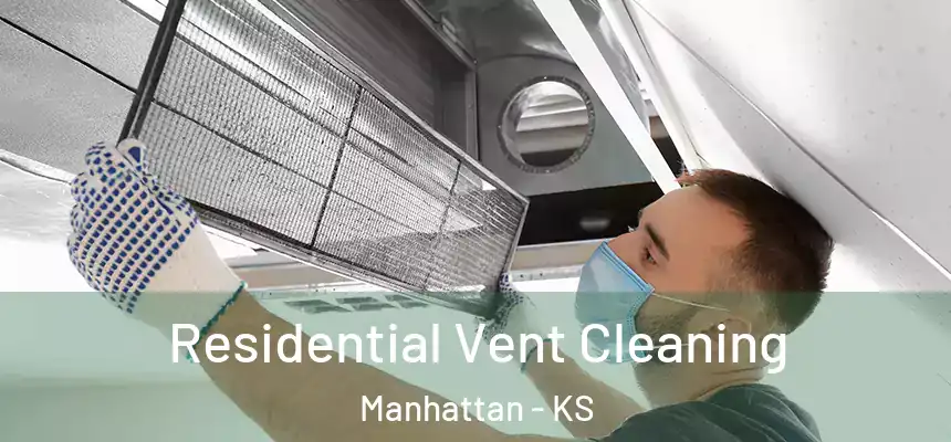  Residential Vent Cleaning Manhattan - KS